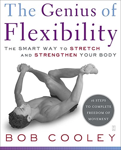 The Genius of Flexibility: The Smart Way to Stretch and Strengthen Your Body - //medicalbooks.filipinodoctors.org
