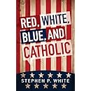 Red, White, Blue, and Catholic