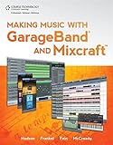 Making Music with GarageBand and Mixcraft by