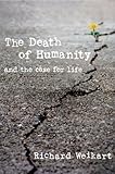 The Death of Humanity: and the Case for Life