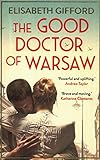 The Good Doctor of Warsaw by Elisabeth Gifford