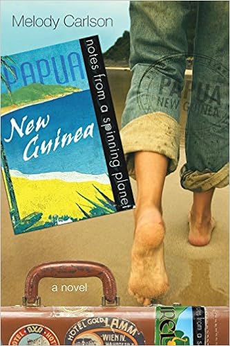 Notes from a Spinning Planet--Papua New Guinea, by Melody Carlson Notes from a Spinning Planet--Papua New Guinea, by Melody Carlson