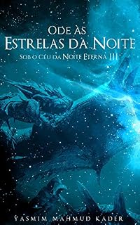 Livro Ode às Estrelas da Noite (Sob o Céu da Noite Eterna Livro 3)