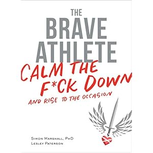 The Brave Athlete: Calm the F*ck Down and Rise to the Occasion