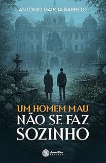 Livro UM HOMEM MAU NÃO SE FAZ SOZINHO