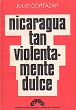 Nicaragua tan violentamente dulce by