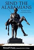 Send the Alabamians: World War I Fighters in the Rainbow Division by Nimrod Thompson Frazer, Edwin C. Bridges
