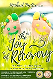 The Joy of Recovery: The New 12-Step Guide to Recovery from Addiction