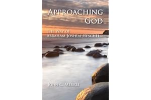Approaching God: The Way of Abraham Joshua Heschel