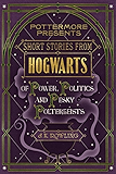 Short Stories from Hogwarts of Power, Politics and Pesky Poltergeists (Kindle Single) (Pottermore Presents)