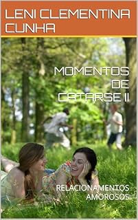 Livro MOMENTOS DE CATARSE II: RELACIONAMENTOS AMOROSOS (psicologia, relacionamentos Livro 1)