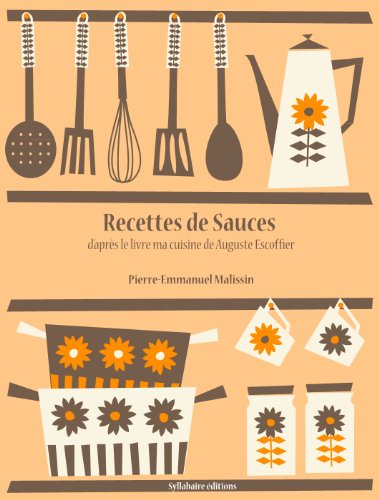 [BOOK] Recettes de Sauces (Les recettes d'Auguste Escoffier t. 4) (French Edition)<br />[T.X.T]