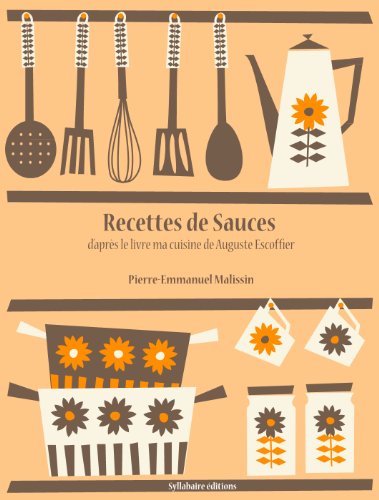 E.b.o.o.k Recettes de Sauces (Les recettes d'Auguste Escoffier t. 4) (French Edition) PPT