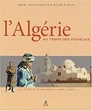 L'AlgÃ©rie au temps des franÃ§ais (French Edition) by 