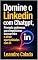 Livro Domine o LinkedIn com ChatGPT: Prompts Poderosos para Impulsionar sua Carreira e Atrair Oportunidades com IA