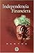 Independencia Financiera (Spanish Edition) by
