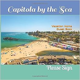 Capitola By The Sea Vacation Home Guest Book 210 Pages Capitola