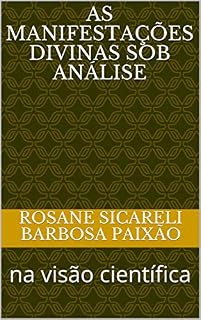 Livro As Manifestações Divinas sob Análise: na visão científica