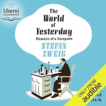 The World of Yesterday (trans. by Anthea Bell) - Stefan Zweig