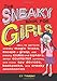 The Sneaky Book for Girls: How to Perform Sneaky Magic Tricks, Escape a Grasp, Use Sneaky Codes and Syphers, Detect Counterfeit Currency, and Make Spy ... Backpacks and Sne (Sneaky Books) (Volume 5) by 