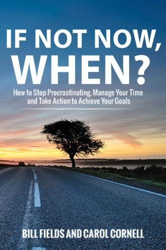 Download If Not Now WHEN?: How to Stop Procrastinating, Manage Your Time and Take Action to Achieve Your Goals Download If Not Now WHEN?: How to Stop Procrastinating, Manage Your Time and Take Action to Achieve Your Goals