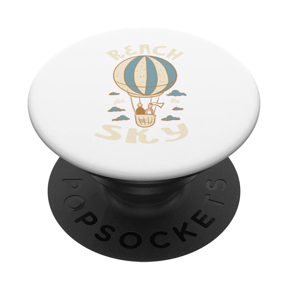 Reach For The Sky Hot Air Balloon Thrill Seeker Aeronaut PopSockets Swappable PopGrip