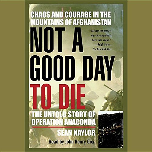 Not a Good Day to Die: The Untold Story of Operation Anaconda (Rumpole Crime)