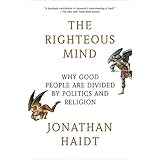 The Righteous Mind: Why Good People Are Divided by Politics and Religion