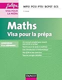 Maths - Visa pour la prépa - 3e éd. - MPSI-PCSI-PTSI-BCPST-ECS by