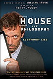 House and Philosophy: Everybody Lies (The Blackwell Philosophy and Pop Culture Series Book 10)