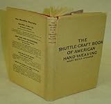 The Shuttle-Craft Book of American Hand-Weaving: Being an Account of the Rise, Development, Eclipse, by 
