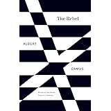The Rebel: An Essay on Man in Revolt