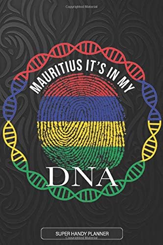 Mauritius Its In My DNA: Mauritian Planner Calendar Journal Notebook Gift Plus Much More Gift For Mauritian With there Heritage And Roots From Mauritius Paperback – January 27, 2020