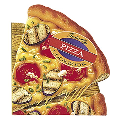 Totally Pizza Cookbook (Totally Cookbooks Series) by Helene Siegel