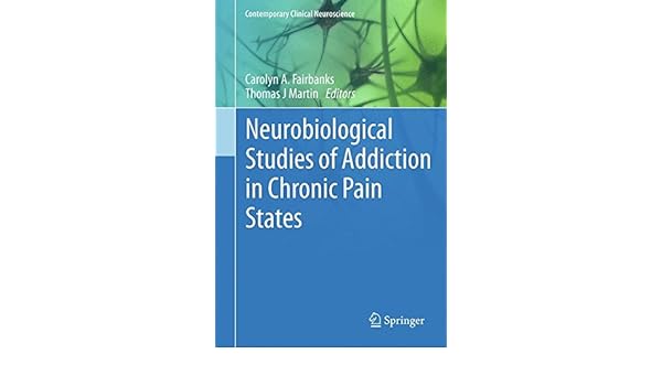 Neurobiological Studies Of Addiction In Chronic Pain States - 