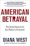 American Betrayal: The Secret Assault on Our Nation's Character
