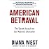 American Betrayal: The Secret Assault on Our Nation's Character