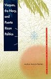 Front cover for the book Vieques, the Navy, and Puerto Rican Politics (New Directions in Puerto Rican Studies) by AMILCAR ANTONIO BARRETO