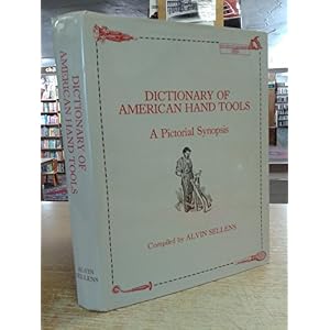 Dictionary of American Hand Tools: A Pictorial Synopsis