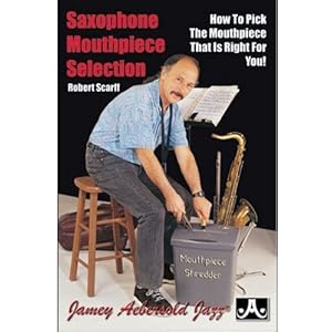 Saxophone Mouthpiece Selection: How to Pick the Mouthpiece That Is Right for You!