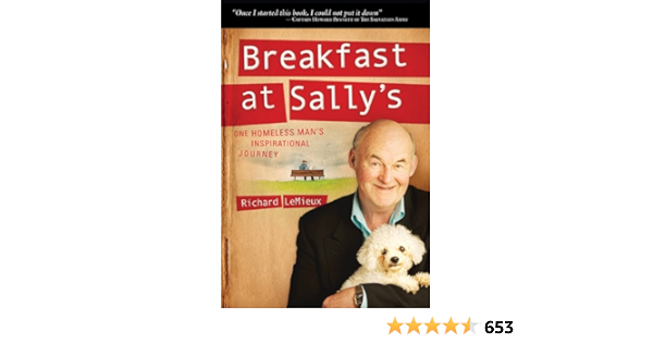 Breakfast At Sally S One Homeless Man S Inspirational Journey Lemieux Richard Gordon Michael 9781602392939 Amazon Com Books Breakfast At Sally S One Homeless Man S Inspirational Journey Lemieux Richard Gordon Michael 9781602392939 Amazon Com Books