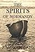 The Spirits of Normandy by F. Mark Granato