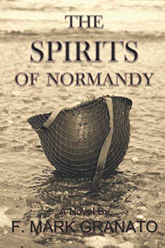 The Spirits of Normandy by F. Mark Granato