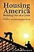 Housing America (Independent Studies in Political Economy)