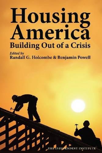 Housing America Building Out Of A Crisis Independent Studies In Political Economy Amazon Es Holcombe Randall G Libros En Idiomas Extranjeros