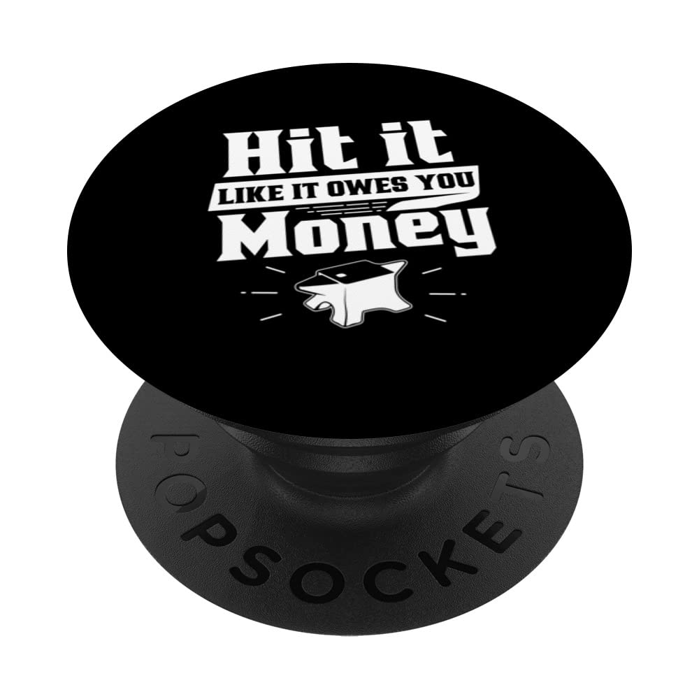 Hit It Like It Owes You Money Blacksmith Blacksmithing PopSockets Swappable PopGrip