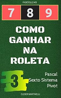 Livro 7 8 9 - COMO GANHAR NA ROLETA: Fascículo #3