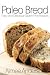 Paleo Bread: Easy and Delicious Gluten-Free Bread Recipes (Paleo Recipe Books Book 1) by Aimee Anderson