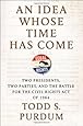 An Idea Whose Time Has Come: Two Presidents, Two Parties, and the Battle for the Civil Rights Act of 1964