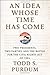 An Idea Whose Time Has Come: Two Presidents, Two Parties, and the Battle for the Civil Rights Act of 1964 - Book by Todd Purdum